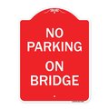 Signmission Designer Series Sign-No Parking on Bridge, Red & White Aluminum Sign, 18" x 24", RW-1824-23699 A-DES-RW-1824-23699